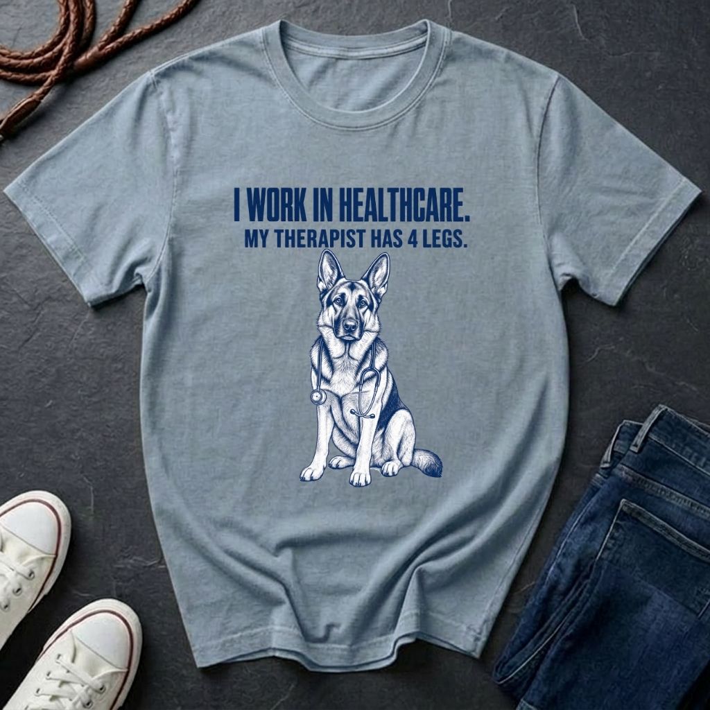 I Work in Healthcare My Therapist Has 4 Legs T-Shirt | Funny Nurse Dog Mom Shirt | Gift for Dog Lover Nurse