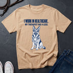 I Work in Healthcare My Therapist Has 4 Legs T-Shirt | Funny Nurse Dog Mom Shirt | Gift for Dog Lover Nurse