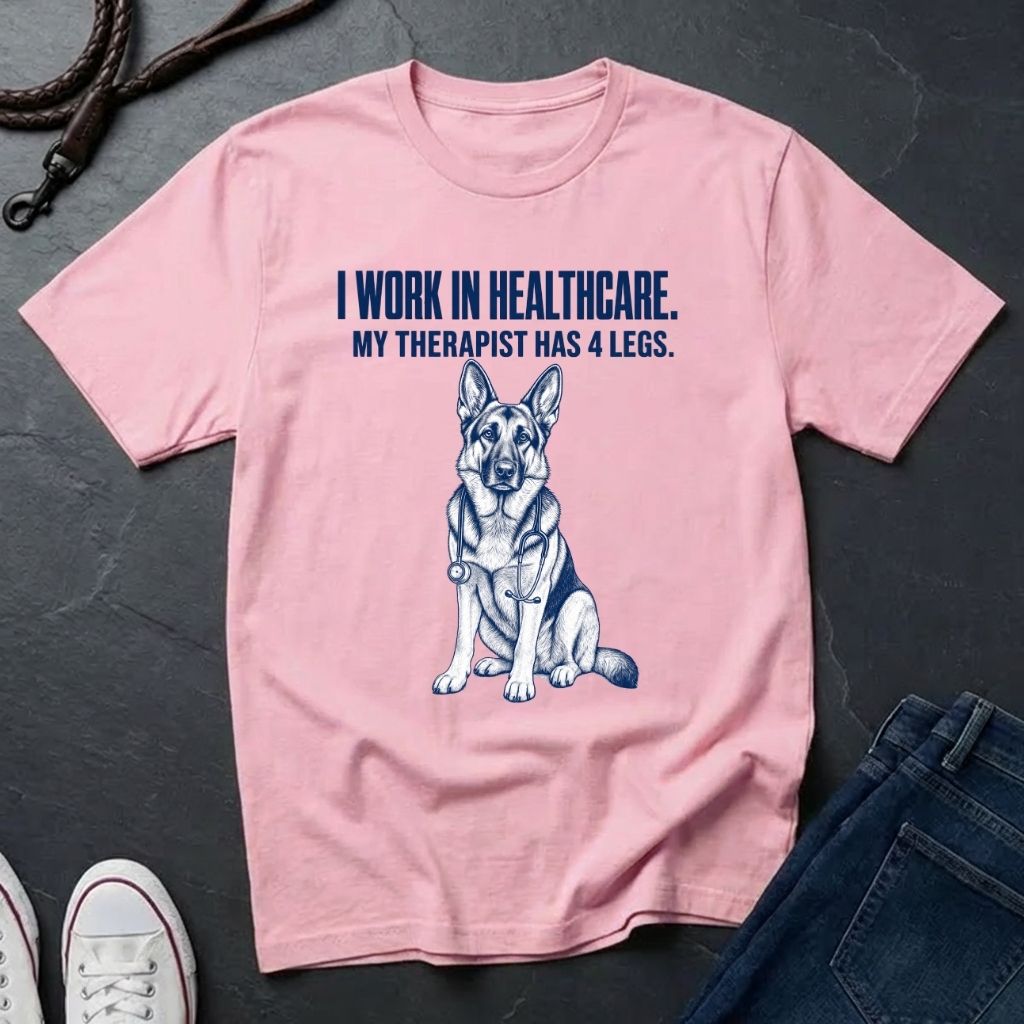 I Work in Healthcare My Therapist Has 4 Legs T-Shirt | Funny Nurse Dog Mom Shirt | Gift for Dog Lover Nurse